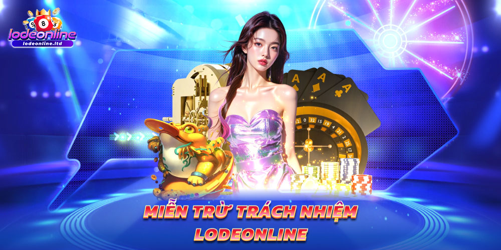 Miễn trừ trách nhiệm Lodeonline