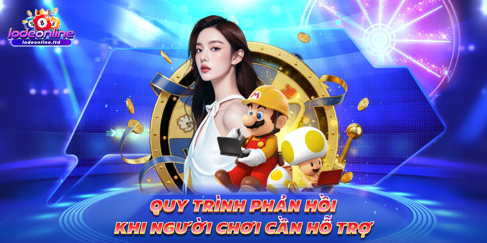 Quy trình phản hồi khi người chơi cần hỗ trợ