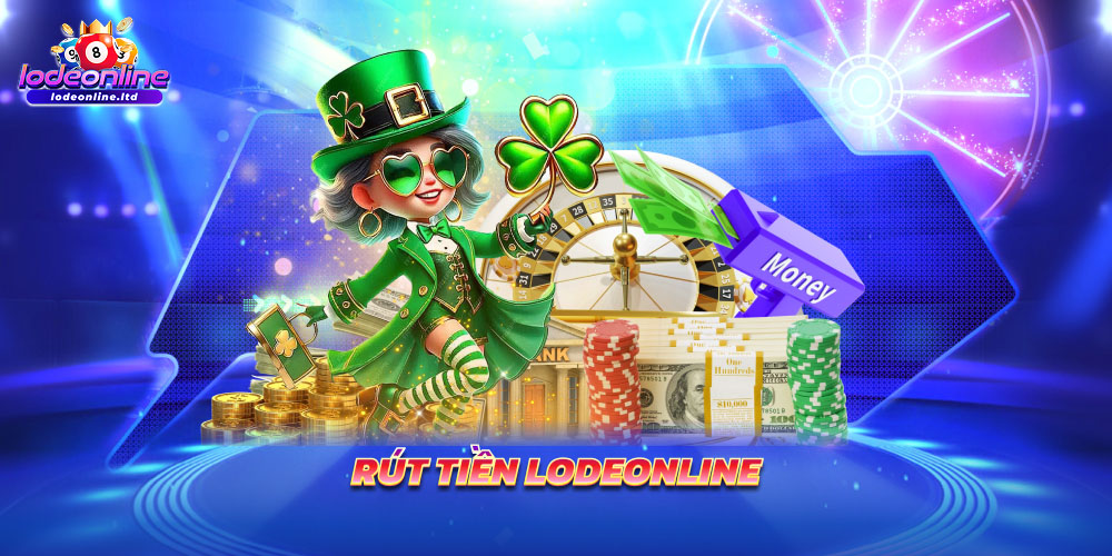 Rút tiền Lodeonline