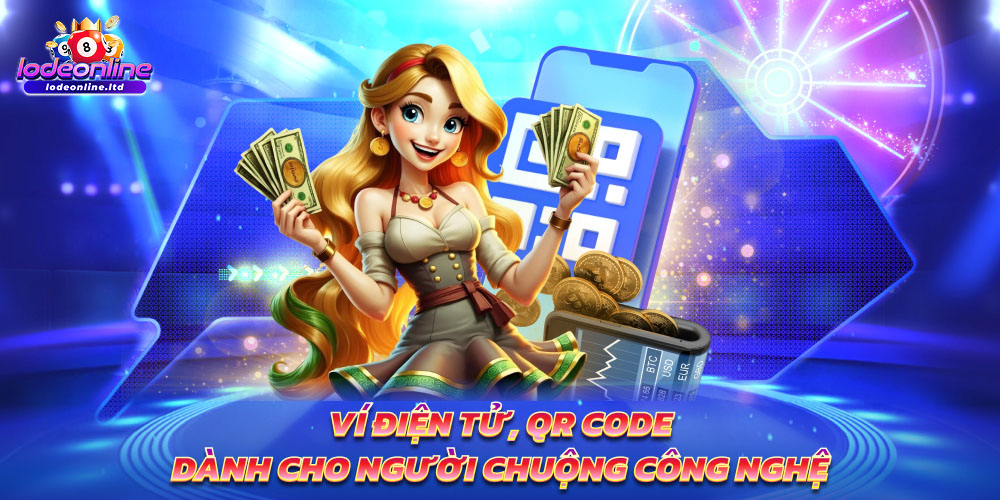 Ví điện tử, QR code – Dành cho người chuộng công nghệ